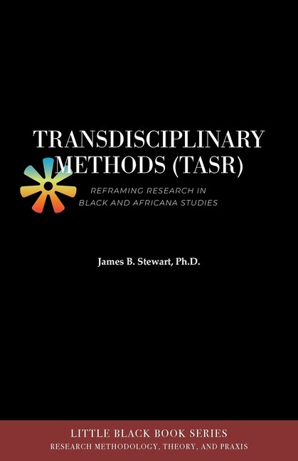 Transdisciplinary Methods (TASR): Reframing Research in Black and Africana Studies