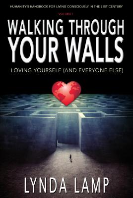 Walking Through Your Walls Vol.1: Loving Yourself and Everyone Else by Lamp, Lynda