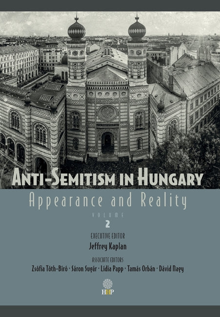 Anti-Semitism in Hungary: Appearance and Reality; Volume II