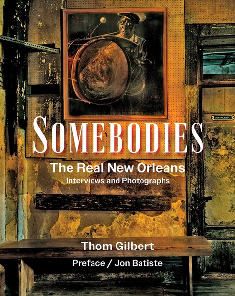 Somebodies: The Real New Orleans by Gilbert, Thom