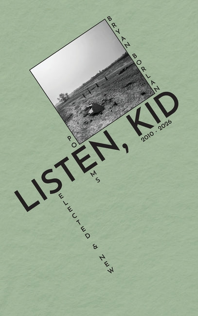 Listen, Kid: Selected & New Poems 2010-2026