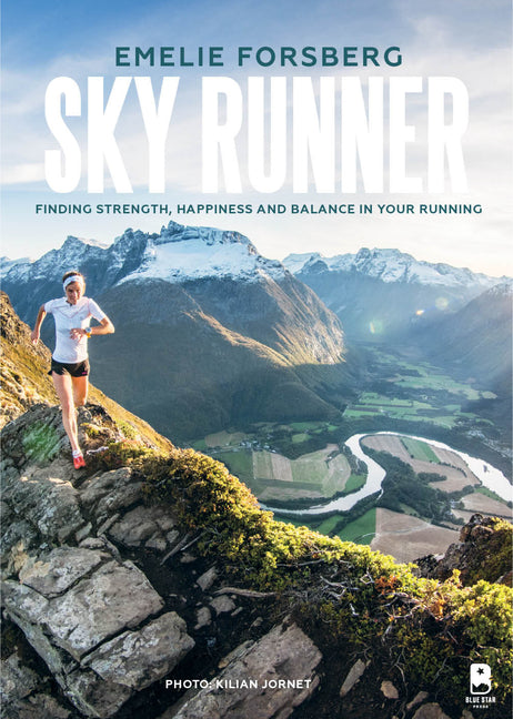 Sky Runner: Finding Strength, Happiness, and Balance in Your Running by Forsberg, Emelie