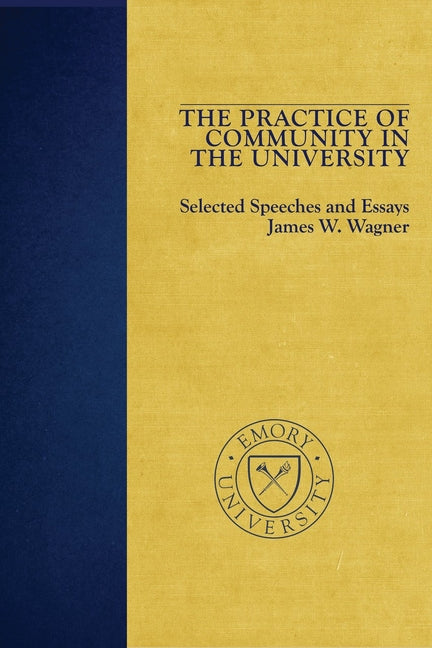 The Practice of Community in the University by Wagner, James W.