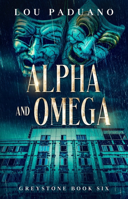 Alpha and Omega: Greystone Book Six by Paduano, Lou