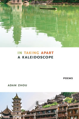 In Taking Apart a Kaleidoscope by Zhou, Adam
