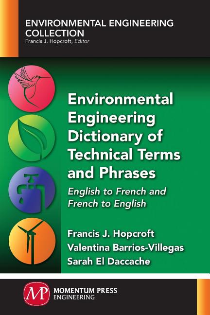 Environmental Engineering Dictionary of Technical Terms and Phrases: English to French and French to English