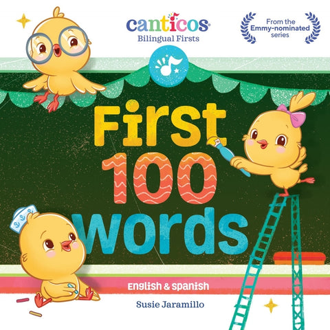 Canticos First 100 Words: Bilingual Firsts by Jaramillo, Susie