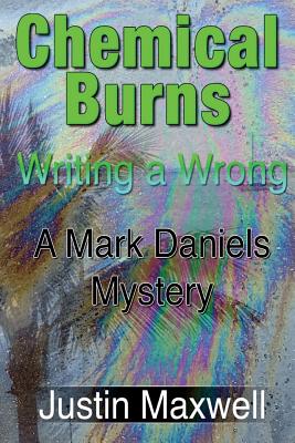 Chemical Burns: Writing a Wrong by Maxwell, Justin