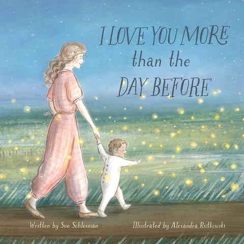 I Love You More than the Day Before by Schlesman, Sue
