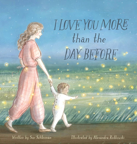 I Love You More than the Day Before by Schlesman, Sue
