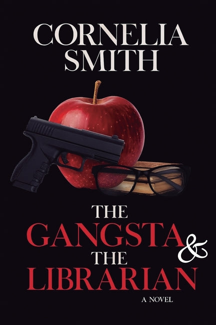 The Gangsta & The Librarian by Smith, Cornelia