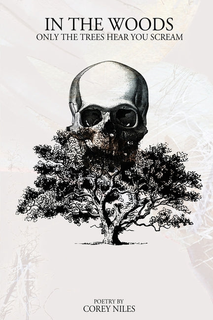 In The Woods Only The Trees Hear You Scream by Niles, Corey