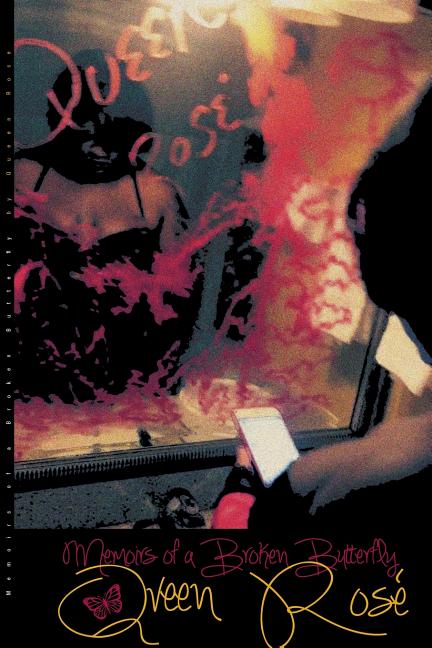 Memoirs of a Broken Butterfly: Queen Rose'