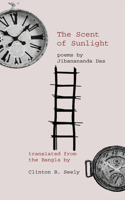The Scent of Sunlight: poems by Jibanananda Das by Das, Jibanananda