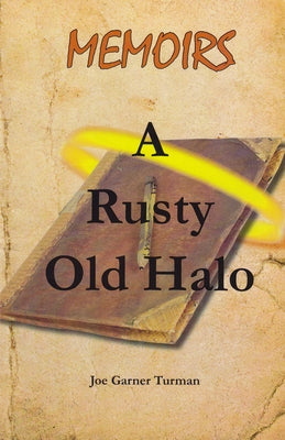 Memoirs a Rusty Old Halo by Turman, Joe Garner