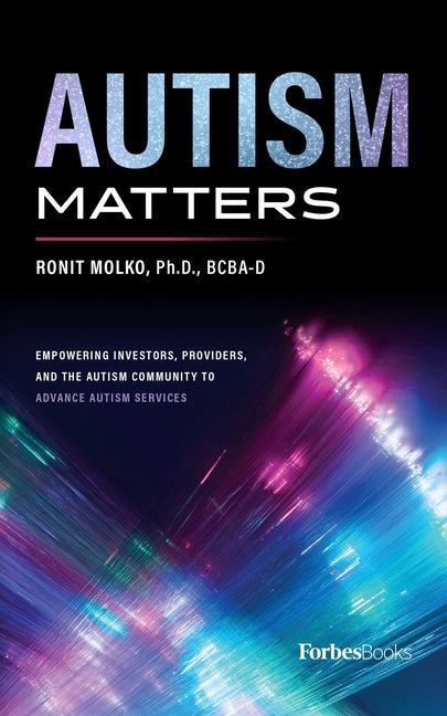 Autism Matters: Empowering Investors, Providers, and the Autism Community to Advance Autism Services