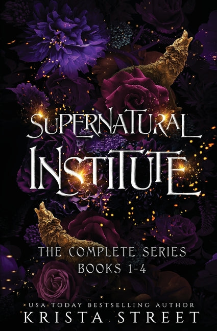 Supernatural Institute: The Complete Series (Books 1-4) by Street, Krista