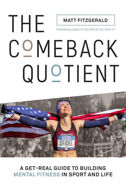 The Comeback Quotient: A Get-Real Guide to Building Mental Fitness in Sport and Life by Fitzgerald, Matt