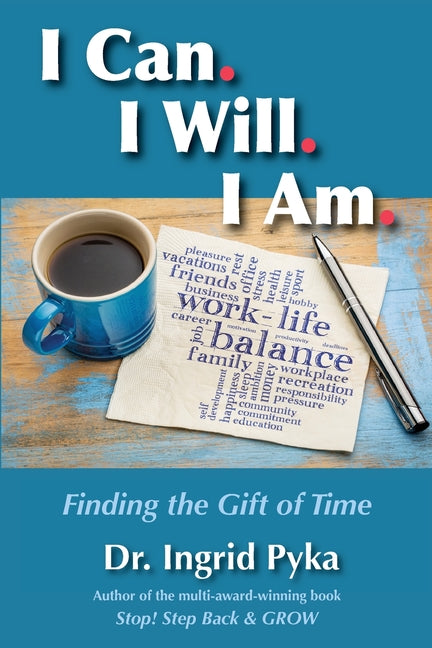 I Can. I Will. I Am: Finding the Gift of Time