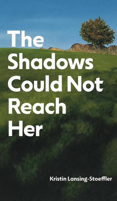 The Shadows Could Not Reach Her by Lansing-Stoeffler, Kristin