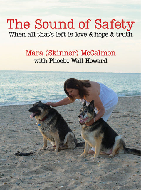 The Sound of Safety: When All That's Left Is Love & Hope & Truth by McCalmon, Mara