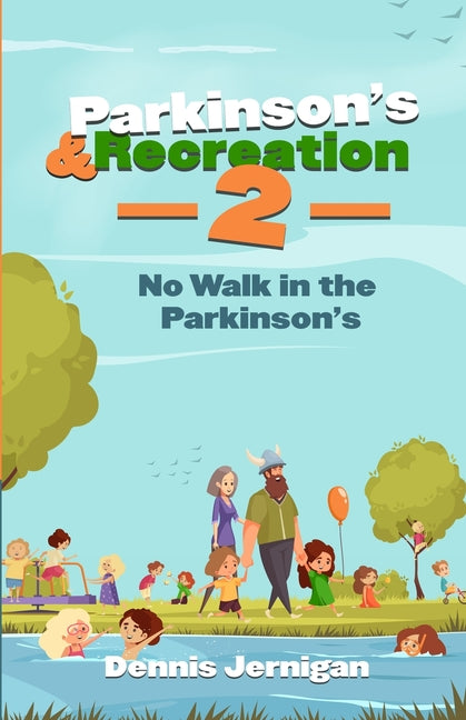Parkinson's & Recreation 2: No Walk in the Parkinson's by Jernigan, Dennis