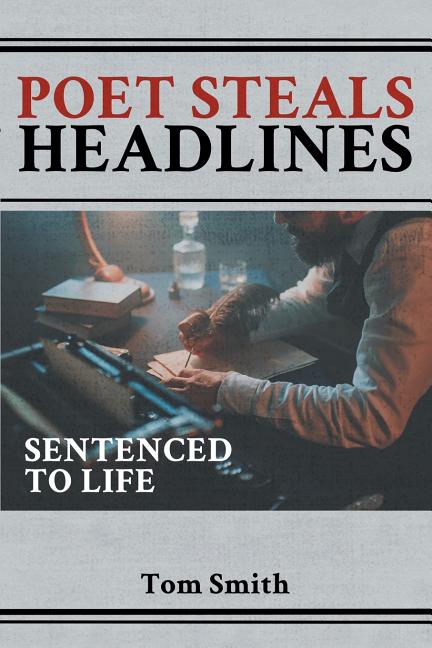 Poet Steals Headlines: Sentence to Life