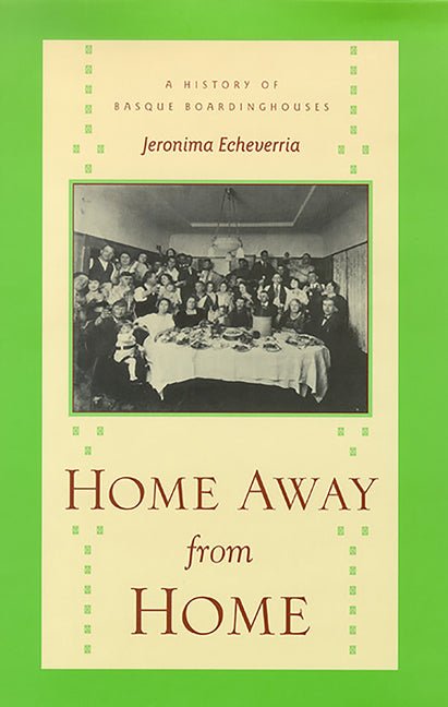 Home Away from Home: A History of Basque Boardinghouses by Echeverria, Jeronima