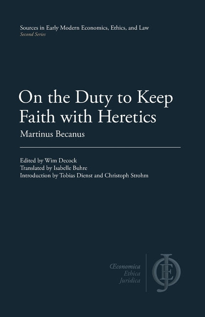 On the Duty to Keep Faith with Heretics by Becanus, Martinus