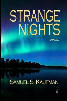 Strange Nights: Poems by Kaufman, Samuel S.