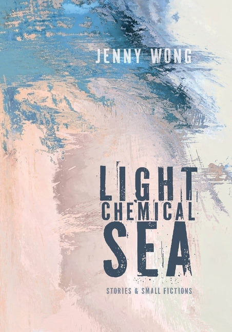 Light Chemical Sea by Wong, Jenny