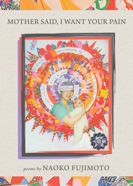 Mother Said, I Want Your Pain by Fujimoto, Naoko