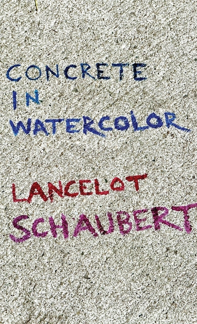 Concrete in Watercolor by Schaubert, Lancelot