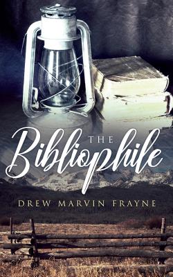 The Bibliophile by Frayne, Drew Marvin