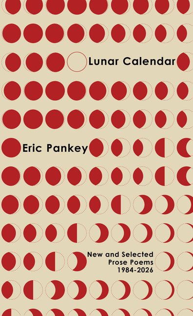 Lunar Calendar: New and Selected Prose Poems, 1984-2026
