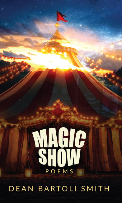 Magic Show: Poems by Smith, Dean Bartoli