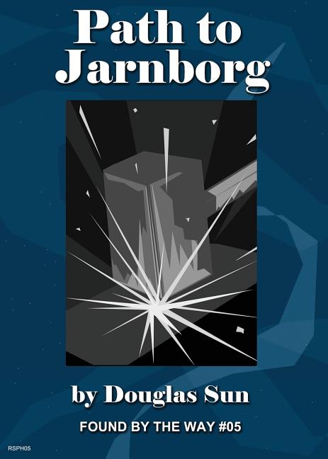 Path to Jarnborg: Found by the Way #05 by Sun, Douglas