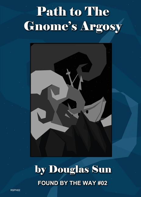 Path to the Gnome's Argosy: Found by the Way #02 by Sun, Douglas