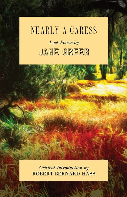 Nearly a Caress: Last Poems