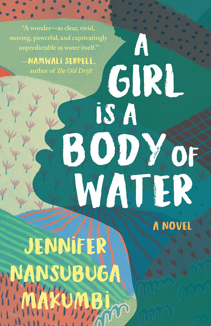 A Girl Is a Body of Water by Makumbi, Jennifer Nansubuga