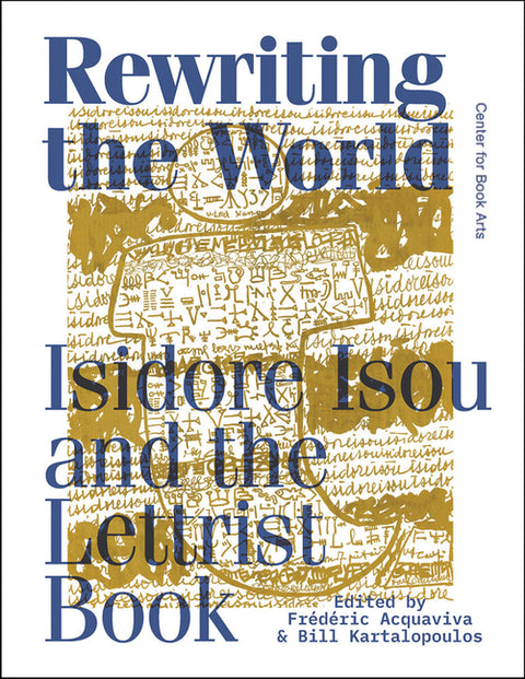 Rewriting the World: Isidore Isou and the Lettrist Book by Isou, Isidore