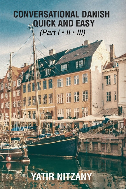 Conversational Danish Quick and Easy: The Most Innovative Technique to Learn the Danish Language