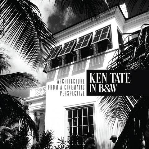 Ken Tate: Architecture from a Cinematic Perspective