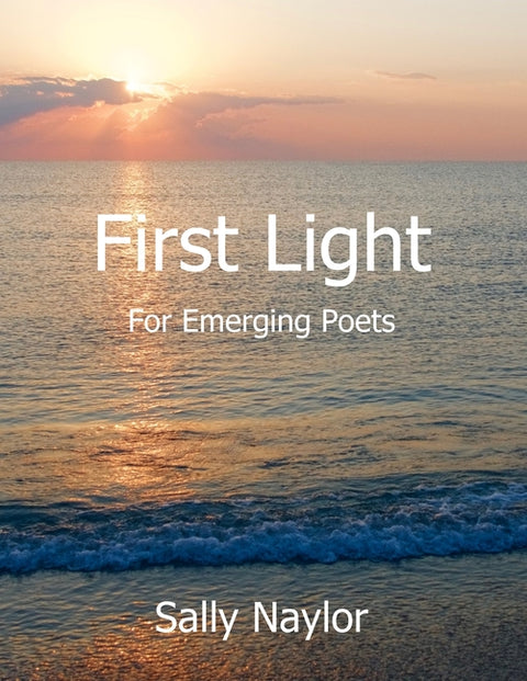 First Light for Emerging Poets by Naylor, Sally