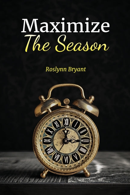 Maximize the Season by Bryant, Roslynn