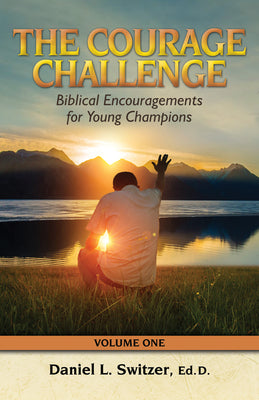 Courage Challenge: Biblical Encouragements for Young Champions by Switzer Ed D., Daniel L.