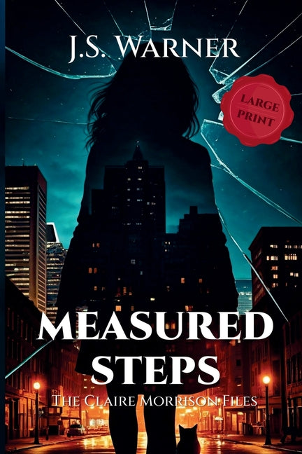 Measured Steps: The Claire Morrison Files (Large Print Edition) by Warner, J. S.