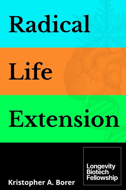 Radical Life Extension