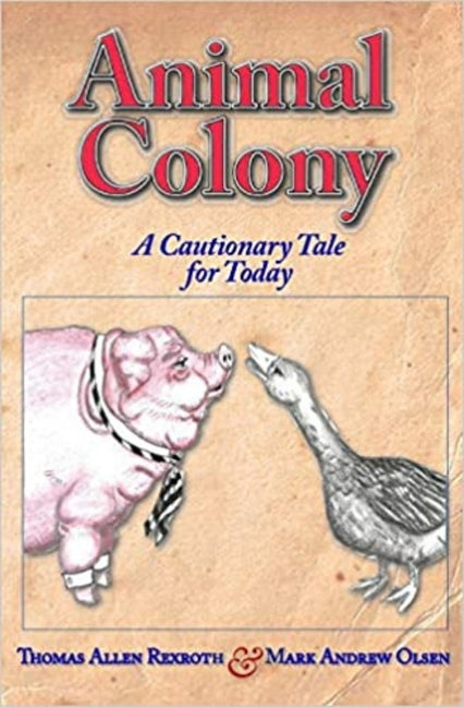 Animal Colony: A Cautionary Tale for Today by Rexroth, Thomas Allen