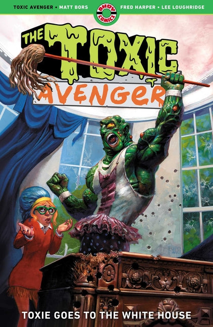 The Toxic Avenger Vol. 3: Toxie Goes to Washington by Bors, Matt